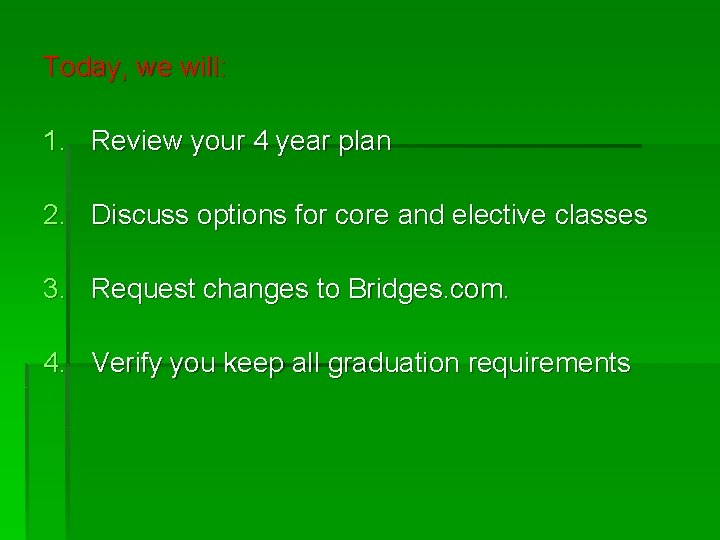 Today, we will: 1. Review your 4 year plan 2. Discuss options for core