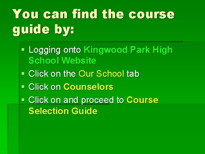 You can find the course guide by: § Logging onto Kingwood Park High School