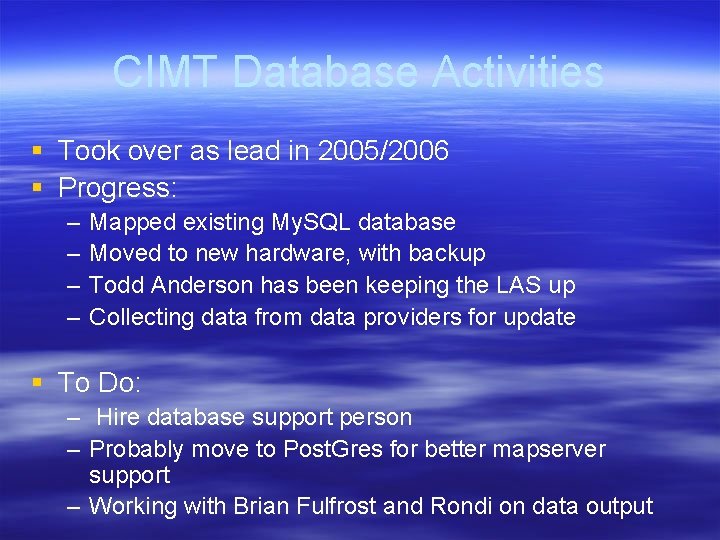 CIMT Database Activities § Took over as lead in 2005/2006 § Progress: – – CIMT Database Activities § Took over as lead in 2005/2006 § Progress: – –