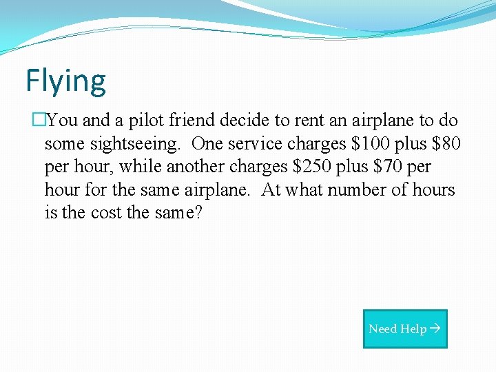 Flying �You and a pilot friend decide to rent an airplane to do some