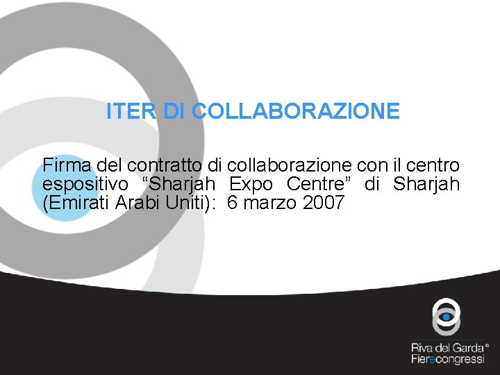 ITER DI COLLABORAZIONE Firma del contratto di collaborazione con il centro espositivo “Sharjah Expo