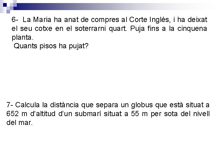 6 - La Maria ha anat de compres al Corte Inglés, i ha deixat