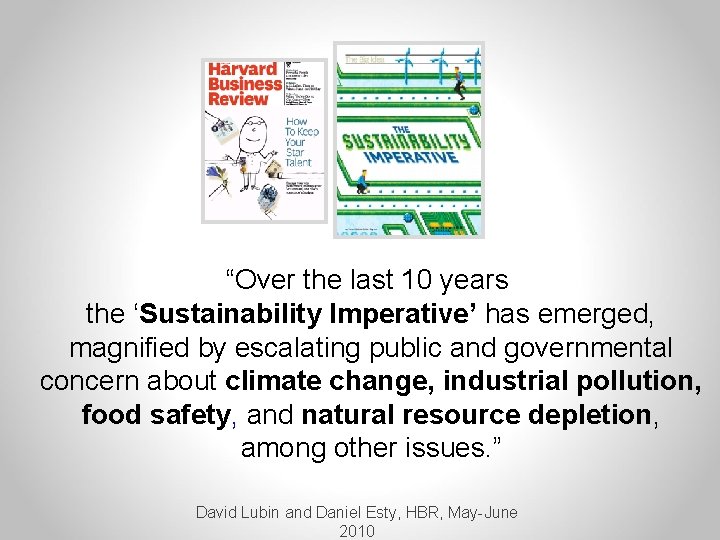 “Over the last 10 years, the ‘Sustainability Imperative’ has emerged, magnified by escalating public