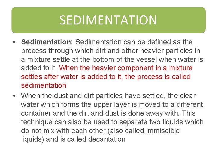 SEDIMENTATION • Sedimentation: Sedimentation can be defined as the process through which dirt and