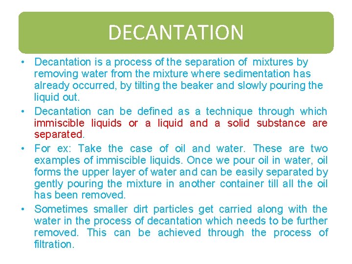 DECANTATION • Decantation is a process of the separation of mixtures by removing water