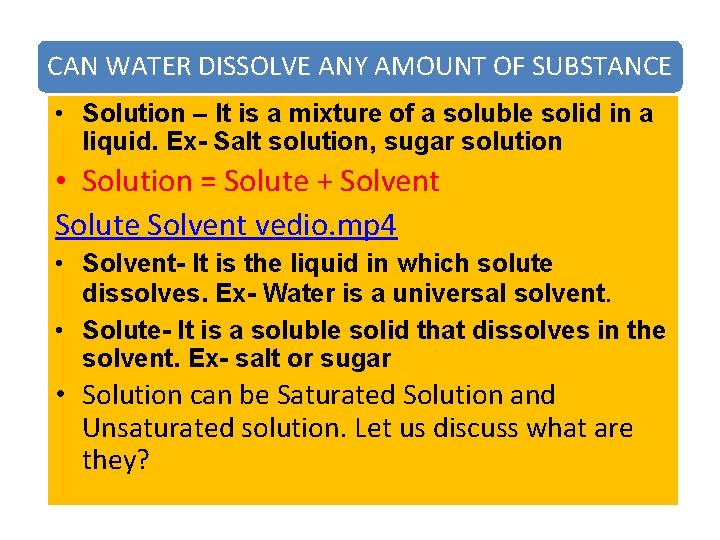 CAN WATER DISSOLVE ANY AMOUNT OF SUBSTANCE • Solution – It is a mixture