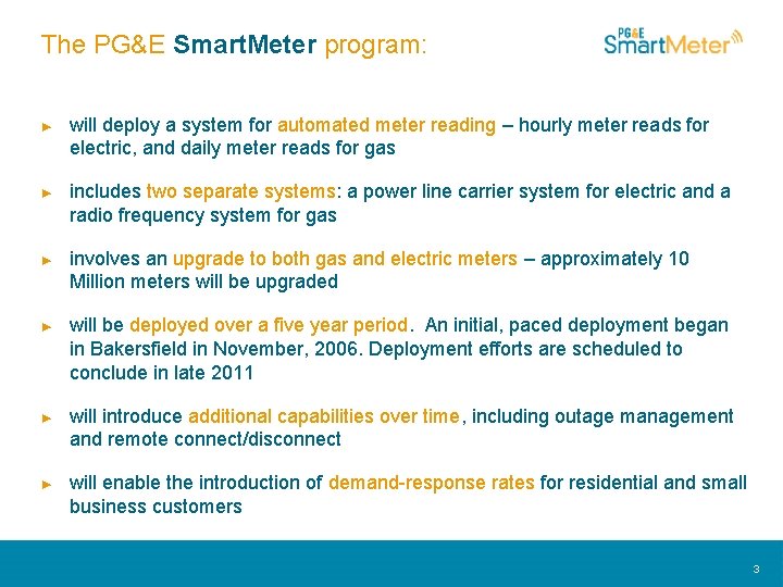 The PG&E Smart. Meter program: ► will deploy a system for automated meter reading