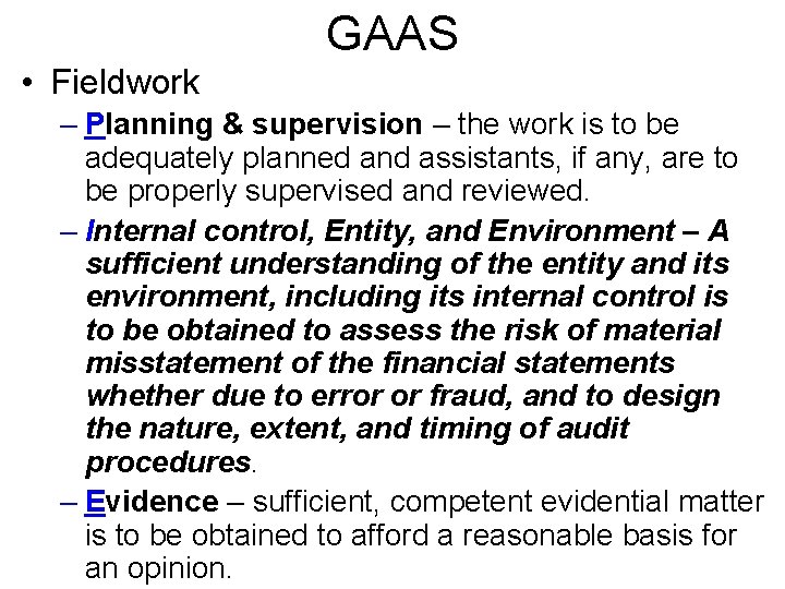 GAAS • Fieldwork – Planning & supervision – the work is to be adequately