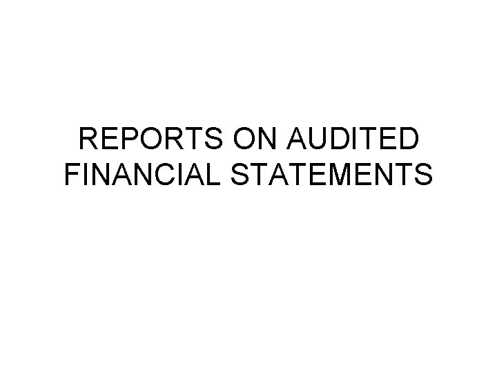 REPORTS ON AUDITED FINANCIAL STATEMENTS 