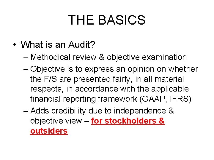 THE BASICS • What is an Audit? – Methodical review & objective examination –