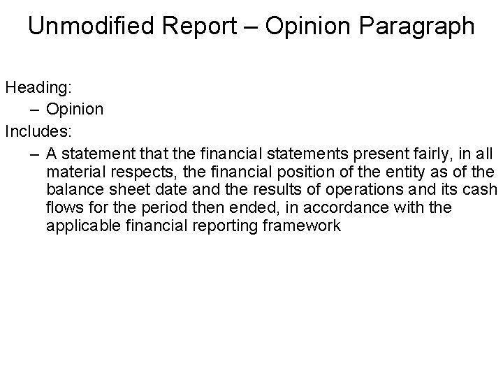 Unmodified Report – Opinion Paragraph Heading: – Opinion Includes: – A statement that the