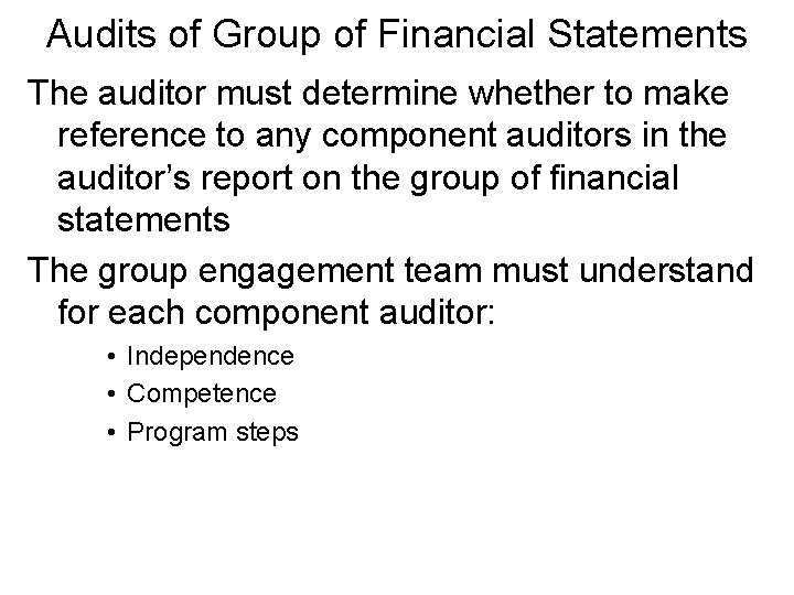 Audits of Group of Financial Statements The auditor must determine whether to make reference