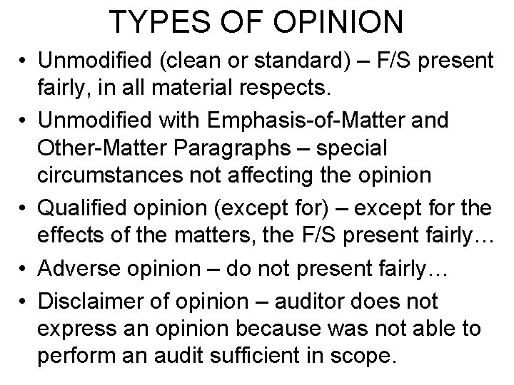 TYPES OF OPINION • Unmodified (clean or standard) – F/S present fairly, in all
