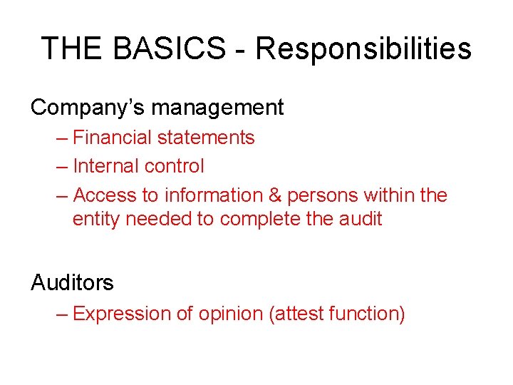 THE BASICS - Responsibilities Company’s management – Financial statements – Internal control – Access