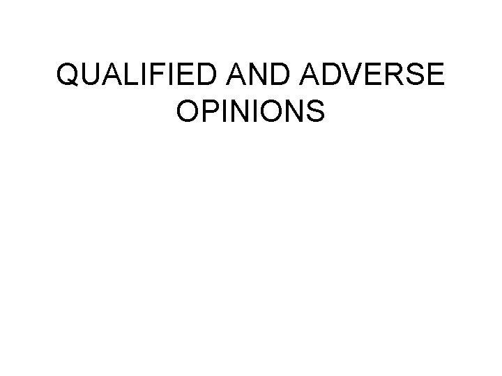 QUALIFIED AND ADVERSE OPINIONS 