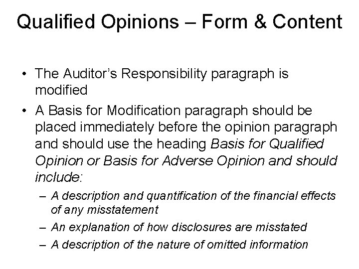 Qualified Opinions – Form & Content • The Auditor’s Responsibility paragraph is modified •