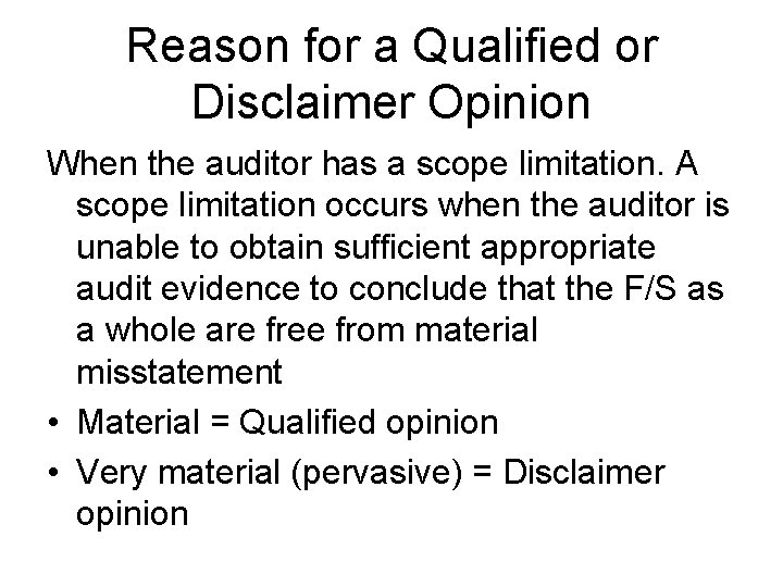 Reason for a Qualified or Disclaimer Opinion When the auditor has a scope limitation.