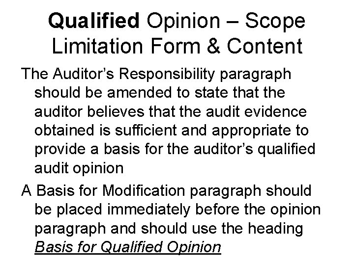 Qualified Opinion – Scope Limitation Form & Content The Auditor’s Responsibility paragraph should be