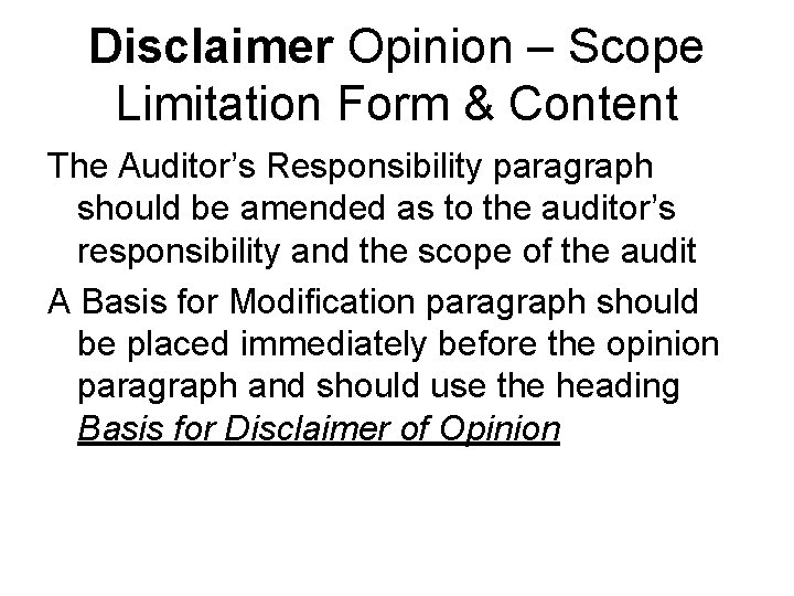 Disclaimer Opinion – Scope Limitation Form & Content The Auditor’s Responsibility paragraph should be