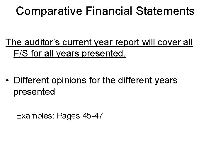Comparative Financial Statements The auditor’s current year report will cover all F/S for all