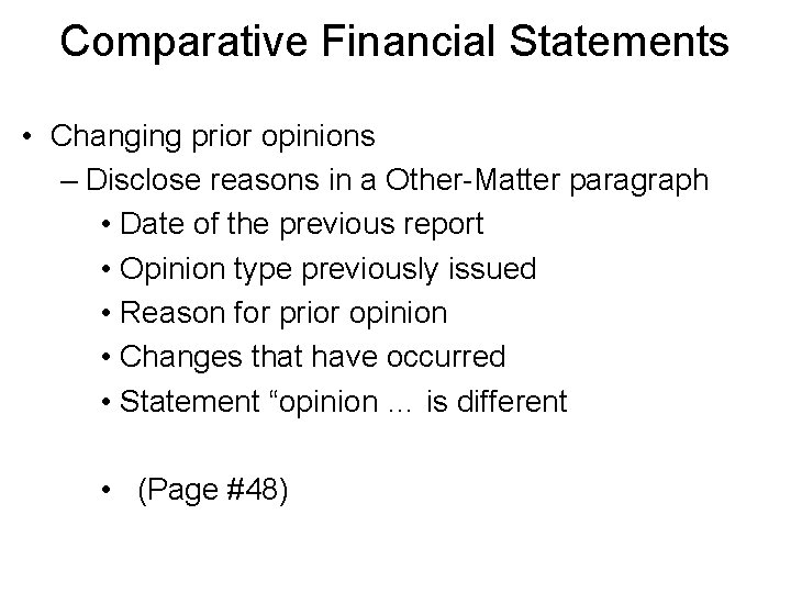 Comparative Financial Statements • Changing prior opinions – Disclose reasons in a Other-Matter paragraph
