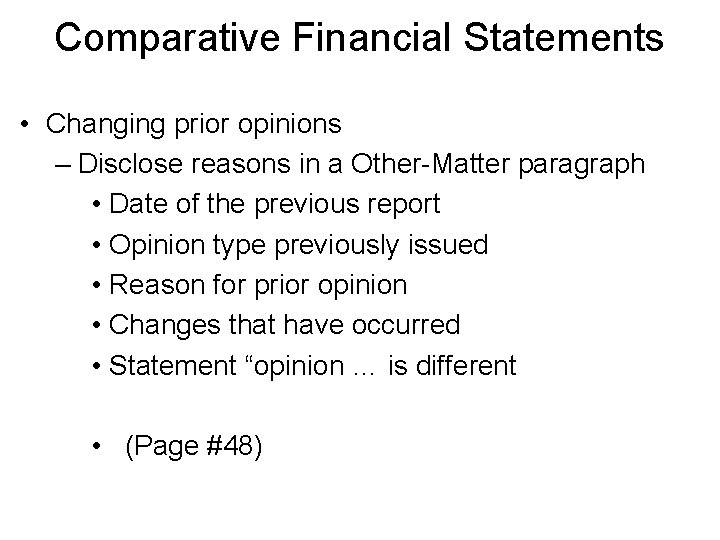 Comparative Financial Statements • Changing prior opinions – Disclose reasons in a Other-Matter paragraph