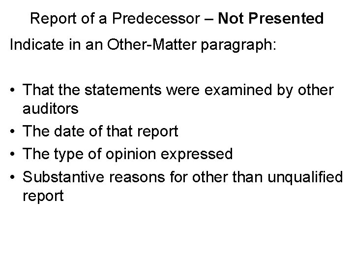 Report of a Predecessor – Not Presented Indicate in an Other-Matter paragraph: • That