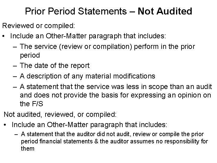Prior Period Statements – Not Audited Reviewed or compiled: • Include an Other-Matter paragraph