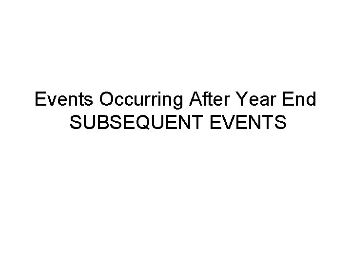 Events Occurring After Year End SUBSEQUENT EVENTS 