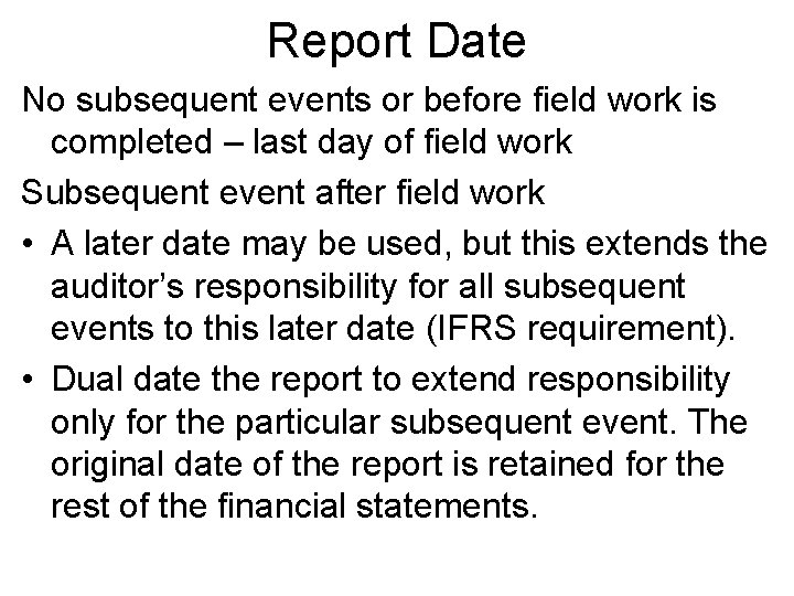 Report Date No subsequent events or before field work is completed – last day