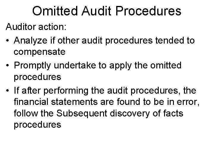 Omitted Audit Procedures Auditor action: • Analyze if other audit procedures tended to compensate