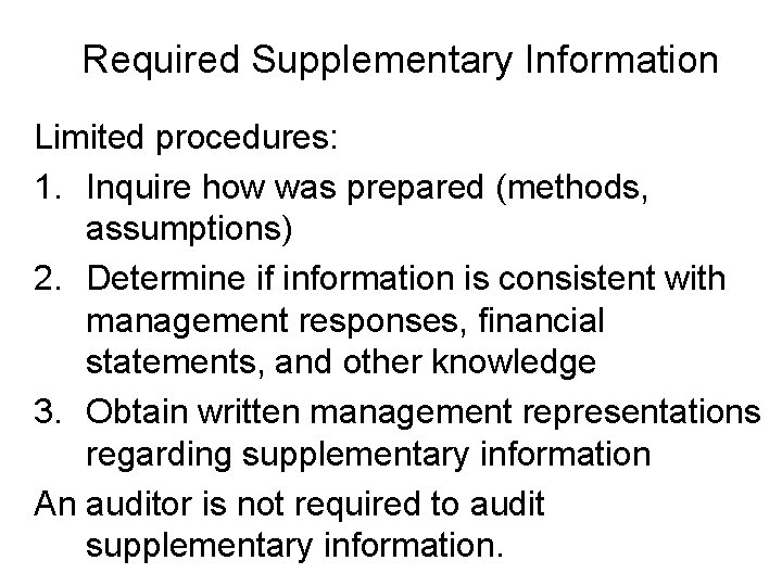 Required Supplementary Information Limited procedures: 1. Inquire how was prepared (methods, assumptions) 2. Determine