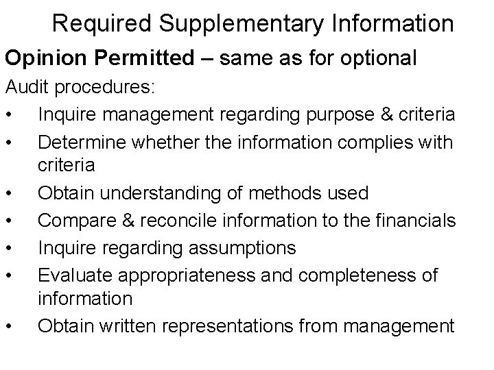 Required Supplementary Information Opinion Permitted – same as for optional Audit procedures: • Inquire