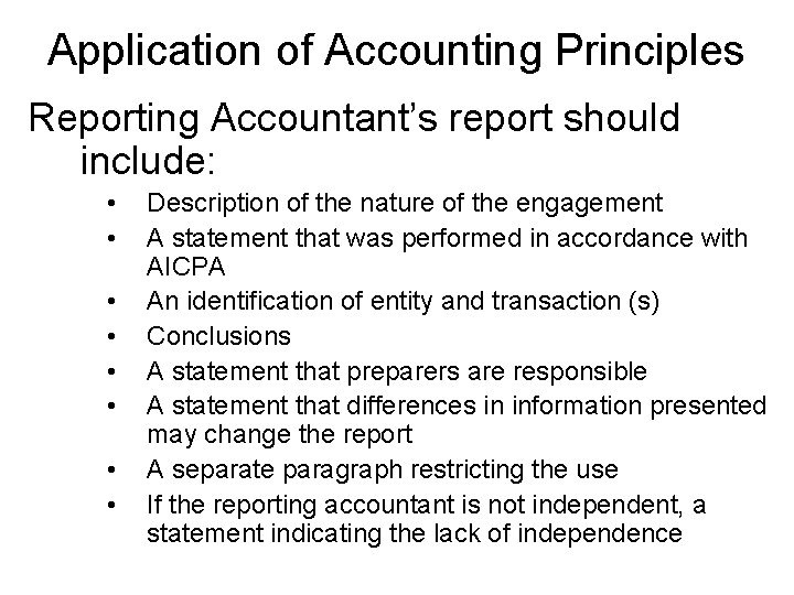 Application of Accounting Principles Reporting Accountant’s report should include: • • Description of the