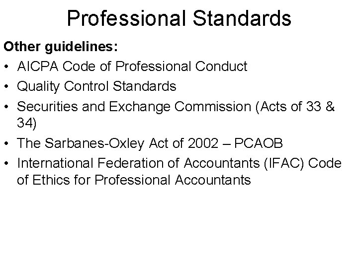 Professional Standards Other guidelines: • AICPA Code of Professional Conduct • Quality Control Standards