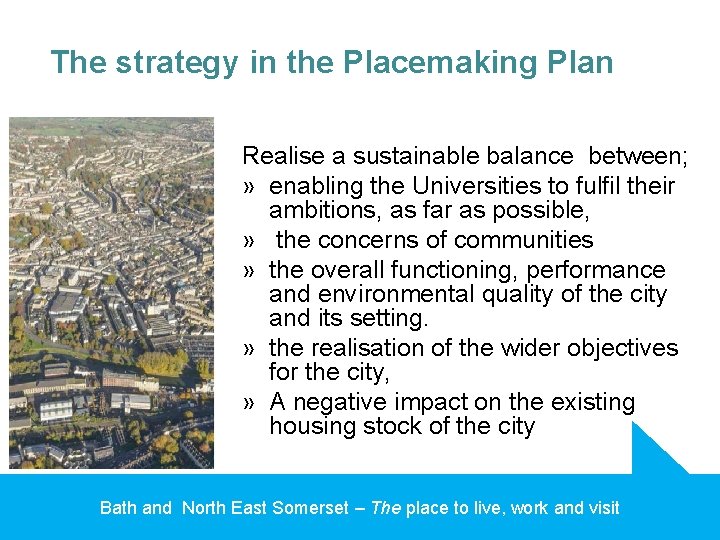 The strategy in the Placemaking Plan Realise a sustainable balance between; » enabling the