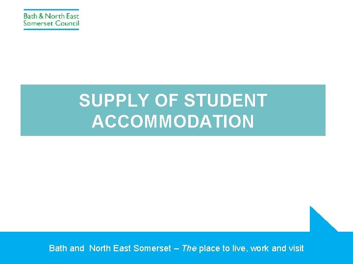 SUPPLY OF STUDENT ACCOMMODATION Bath and North East Somerset – The place to live,