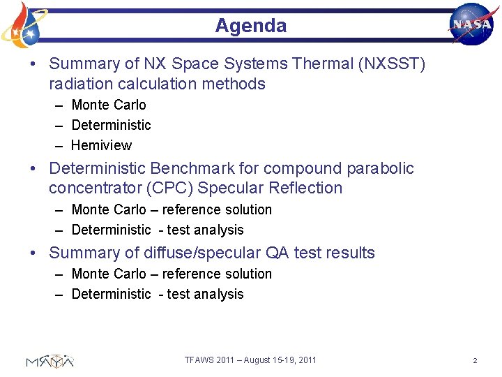 Agenda • Summary of NX Space Systems Thermal (NXSST) radiation calculation methods – Monte