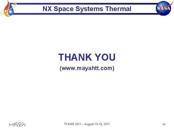 NX Space Systems Thermal THANK YOU (www. mayahtt. com) TFAWS 2011 – August 15