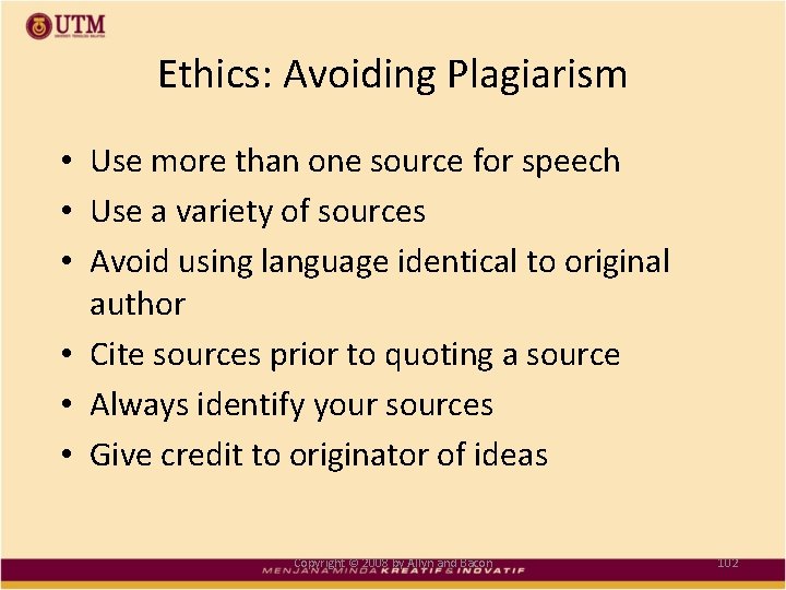 Ethics: Avoiding Plagiarism • Use more than one source for speech • Use a