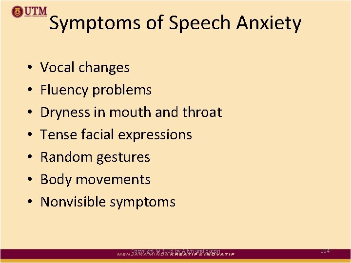 Symptoms of Speech Anxiety • • Vocal changes Fluency problems Dryness in mouth and