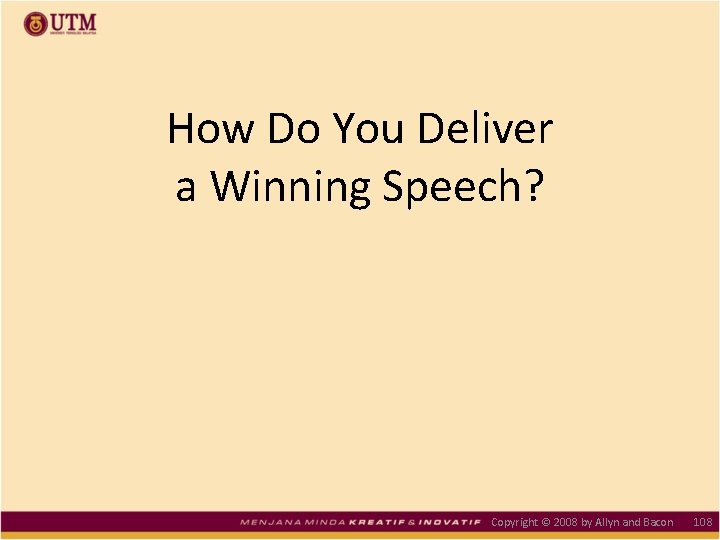 How Do You Deliver a Winning Speech? Copyright © 2008 by Allyn and Bacon