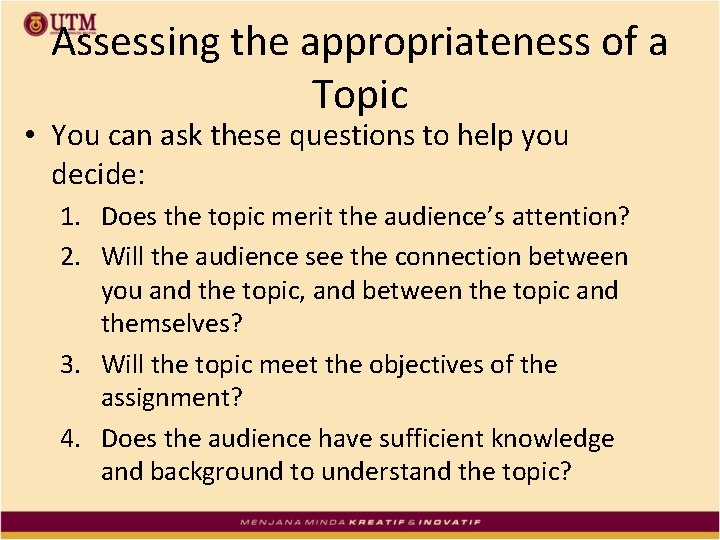 Assessing the appropriateness of a Topic • You can ask these questions to help