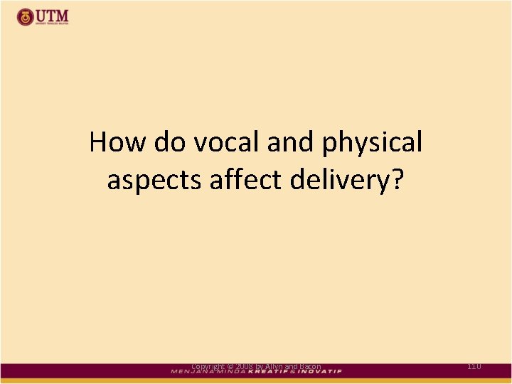 How do vocal and physical aspects affect delivery? Copyright © 2008 by Allyn and