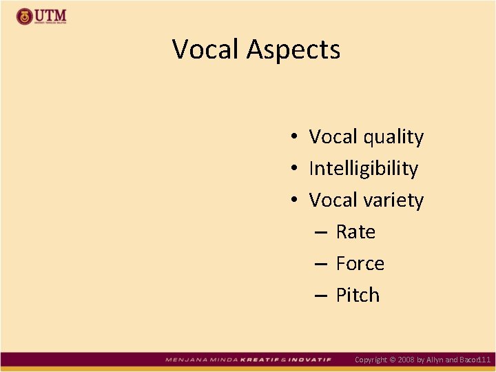 Vocal Aspects • Vocal quality • Intelligibility • Vocal variety – Rate – Force