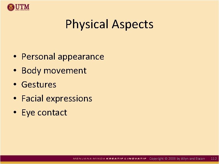 Physical Aspects • • • Personal appearance Body movement Gestures Facial expressions Eye contact