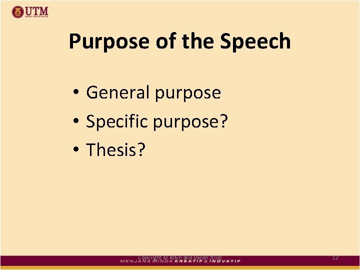 Purpose of the Speech • General purpose • Specific purpose? • Thesis? Copyright ©