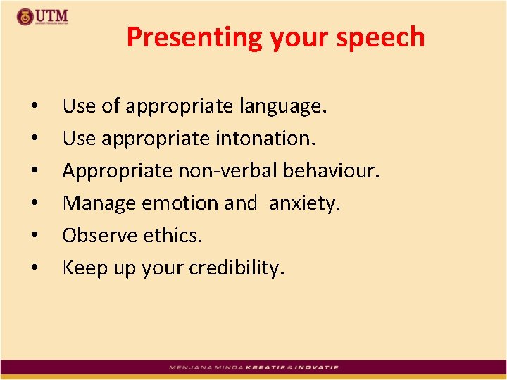 Presenting your speech • • • Use of appropriate language. Use appropriate intonation. Appropriate