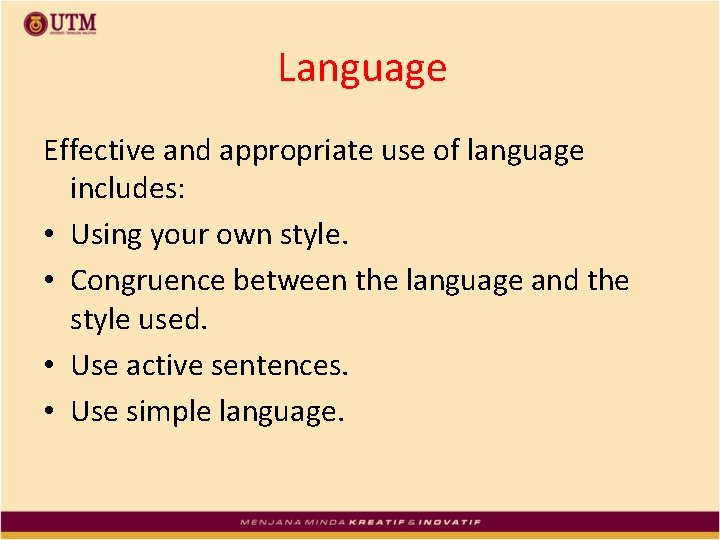 Language Effective and appropriate use of language includes: • Using your own style. •