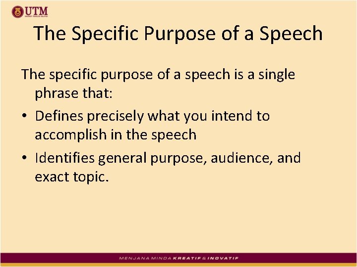 The Specific Purpose of a Speech The specific purpose of a speech is a